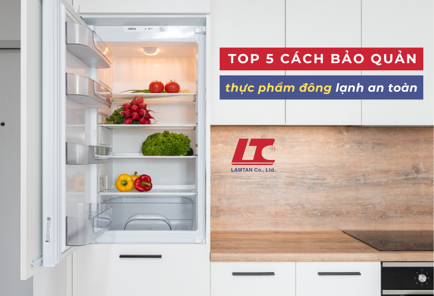 5. Top 5 Cách Bảo Quản Thực Phẩm đông Lạnh An Toàn