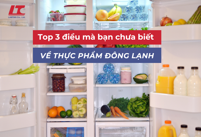 6. Top 3 điều Mà Bạn Có Thể Chưa Biết Về Thực Phẩm đông Lạnh